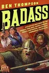 Badass: A Relentless Onslaught of the Toughest Warlords, Vikings, Samurai, Pirates, Gunfighters, and Military Commanders to Ev