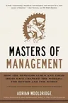 Masters of Management: How the Business Gurus and Their Ideas Have Changed the World--For Better and for Worse