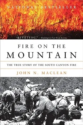 Fire on the Mountain: The True Story of the South Canyon Fire