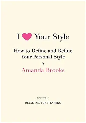 I Love Your Style: How to Define and Refine Your Personal Style