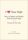 I Love Your Style: How to Define and Refine Your Personal Style