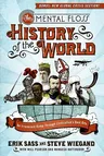 The Mental Floss History of the World: An Irreverent Romp Through Civilization's Best Bits