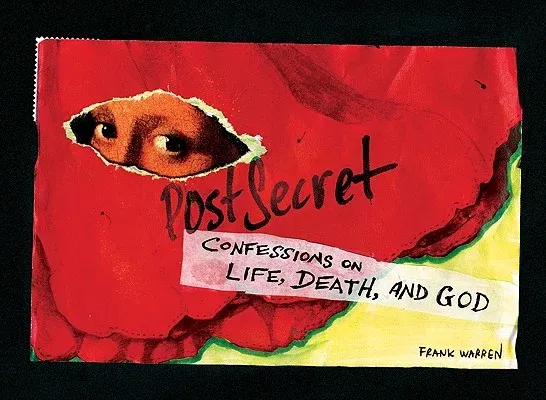 Postsecret: Confessions on Life, Death, and God