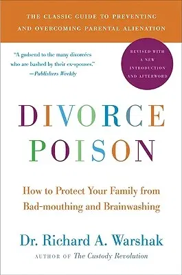 Divorce Poison New and Updated Edition: How to Protect Your Family from Bad-Mouthing and Brainwashing (Revised)