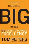 The Little Big Things: 163 Ways to Pursue Excellence