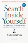 Search Inside Yourself: The Unexpected Path to Achieving Success, Happiness (and World Peace)