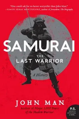 Samurai: The Last Warrior: A History