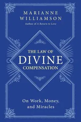 The Law of Divine Compensation: On Work, Money, and Miracles