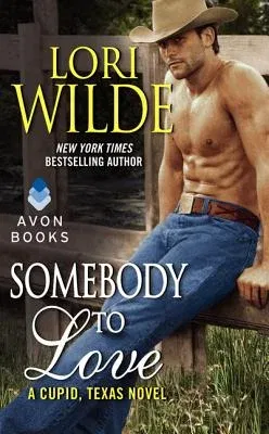 Somebody to Love: A Cupid, Texas Novel