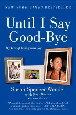 Until I Say Good-Bye: My Year of Living with Joy