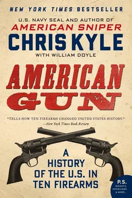 American Gun: A History of the U.S. in Ten Firearms