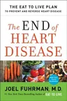 The End of Heart Disease: The Eat to Live Plan to Prevent and Reverse Heart Disease