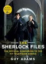 The Sherlock Files: The Official Companion to the Hit Television Series