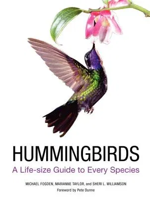 Hummingbirds: A Life-Size Guide to Every Species