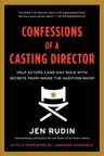 Confessions of a Casting Director: Help Actors Land Any Role with Secrets from Inside the Audition Room