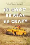 Be Good Be Real Be Crazy