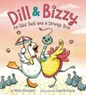 Dill & Bizzy: An Odd Duck and a Strange Bird