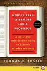 How to Read Literature Like a Professor: A Lively and Entertaining Guide to Reading Between the Lines (Revised)