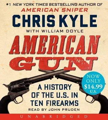 American Gun: A History of the U.S. in Ten Firearms