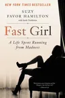 Fast Girl: A Life Spent Running from Madness