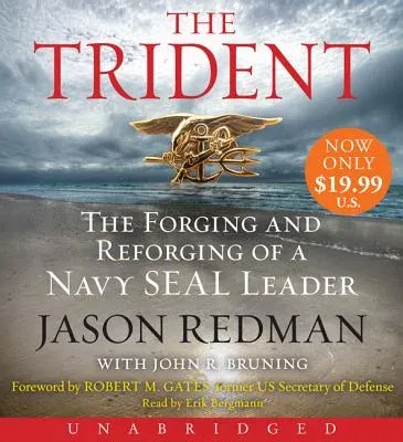 The Trident: The Forging and Reforging of a Navy Seal Leader