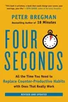 Four Seconds: All the Time You Need to Replace Counter-Productive Habits with Ones That Really Work