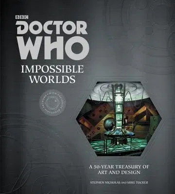 Doctor Who: Impossible Worlds: A 50-Year Treasury of Art and Design