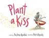 Plant a Kiss Board Book