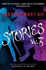 Dorothy Must Die Stories Volume 3: Order of the Wicked, Dark Side of the Rainbow, the Queen of Oz