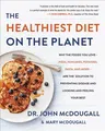 The Healthiest Diet on the Planet: Why the Foods You Love-Pizza, Pancakes, Potatoes, Pasta, and More-Are the Solution to Preventing Disease and Looking a