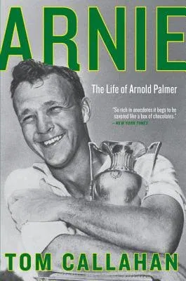 Arnie: The Life of Arnold Palmer