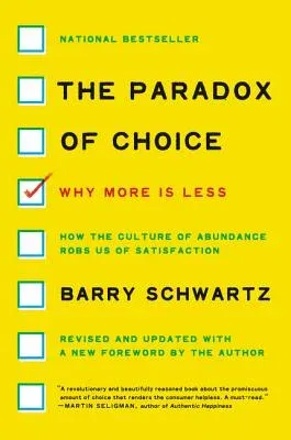 The Paradox of Choice: Why More Is Less (Revised)