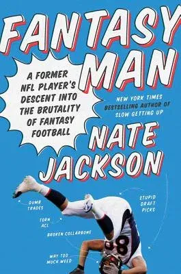 Fantasy Man: A Former NFL Player's Descent Into the Brutality of Fantasy Football