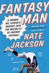 Fantasy Man: A Former NFL Player's Descent Into the Brutality of Fantasy Football