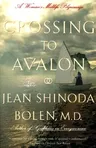 Crossing to Avalon: A Woman's Midlife Quest for the Sacred Feminine (Revised)