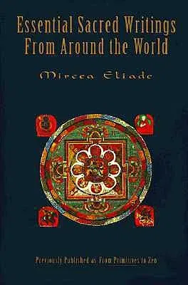 Essential Sacred Writings from Around the World: A Thematic Sourcebook on the History of Religions (Revised)