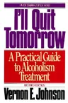 I'll Quit Tomorrow: A Practical Guide to Alcoholism Treatment