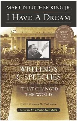 I Have a Dream - Special Anniversary Edition: Writings and Speeches That Changed the World (Anniversary)