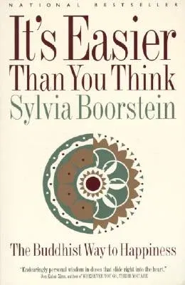 It's Easier Than You Think: The Buddhist Way to Happiness