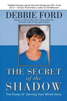 The Secret of the Shadow: The Power of Owning Your Story (Updated)