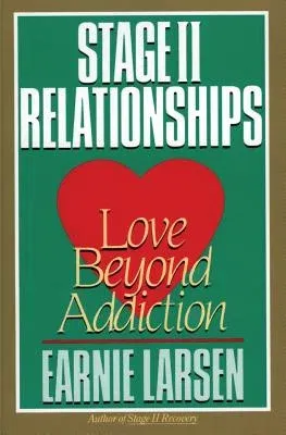 Stage II Relationships: Love Beyond Addiction