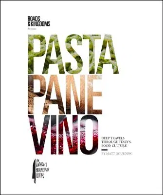 Pasta, Pane, Vino: Deep Travels Through Italy's Food Culture