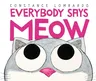 Everybody Says Meow