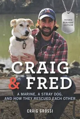 Craig & Fred: A Marine, a Stray Dog, and How They Rescued Each Other (Young Readers')