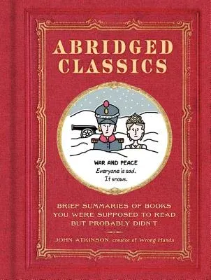 Abridged Classics: Brief Summaries of Books You Were Supposed to Read But Probably Didn't