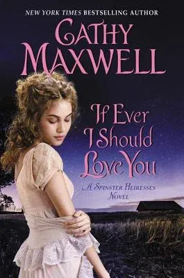 If Ever I Should Love You: A Spinster Heiresses Novel