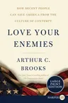 Love Your Enemies: How Decent People Can Save America from the Culture of Contempt