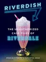 Riverdish: The Unauthorized Case Files of Riverdale