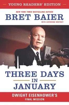 Three Days in January: Dwight Eisenhower's Final Mission (Young Readers')