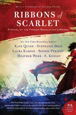 Ribbons of Scarlet: A Novel of the French Revolution's Women